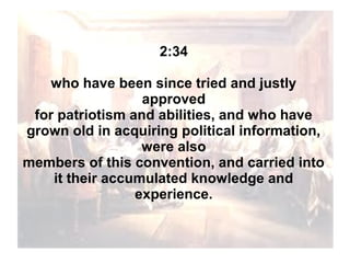 2:34
who have been since tried and justly
approved
for patriotism and abilities, and who have
grown old in acquiring political information,
were also
members of this convention, and carried into
it their accumulated knowledge and
experience.

 