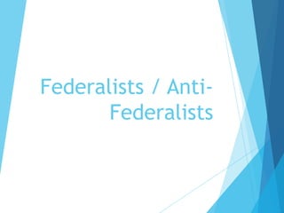 Federalists / AntiFederalists

 