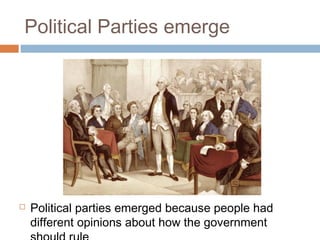 Political Parties emerge



Political parties emerged because people had
different opinions about how the government

 