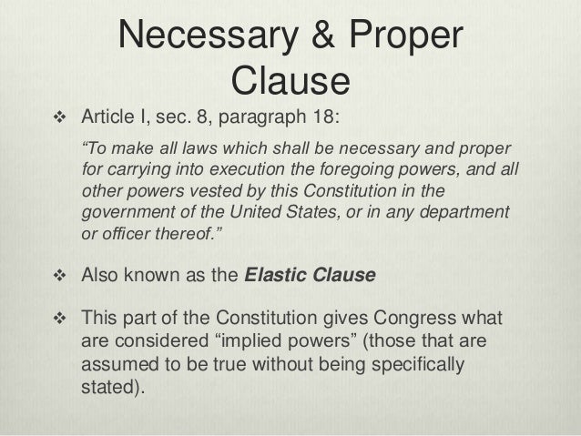 a study of the necessary and proper clause of the united states constitution How can a government designed in the 18th century deal with modern issues the answer is in the 'necessary and proper clause' of the us. a study of the necessary and proper clause of the united states constitution How can a government designed in the 18th century deal with modern issues the answer is in the 'necessary and proper clause' of the us.