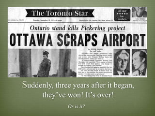 Suddenly, three years after it began,
      they‟ve won! It‟s over!
               Or is it?
 