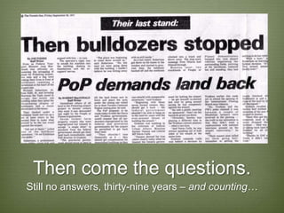 Then come the questions.
Still no answers, thirty-nine years – and counting…
 