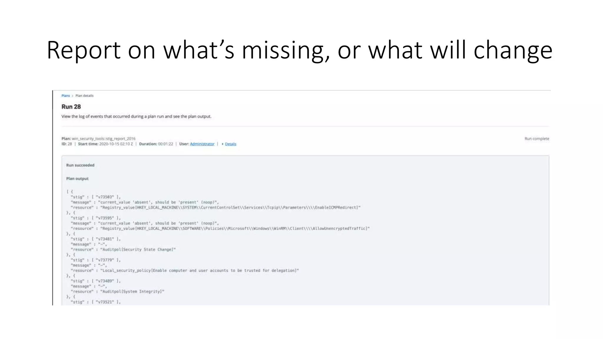 Report on what’s missing, or what will change
 
