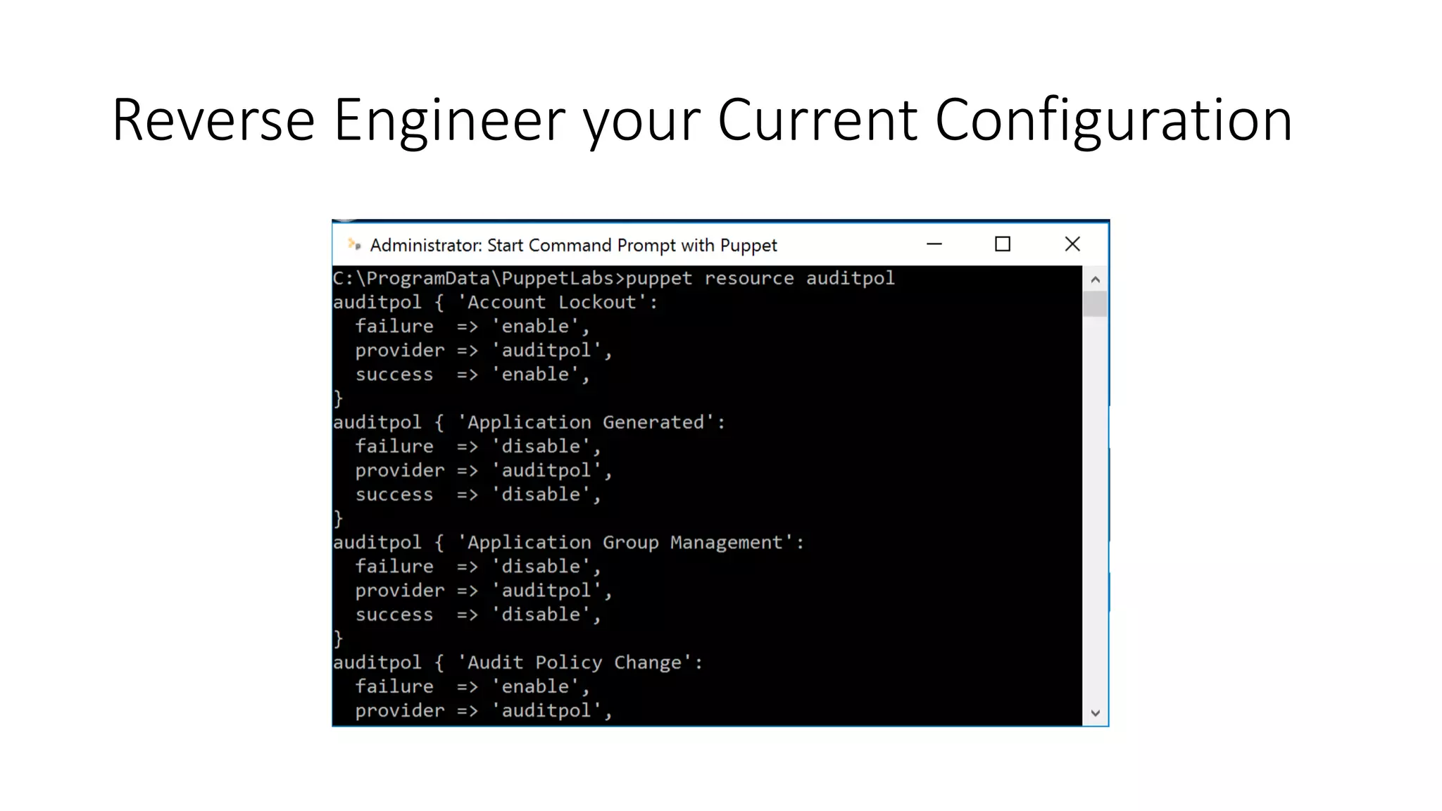 Reverse Engineer your Current Configuration
 