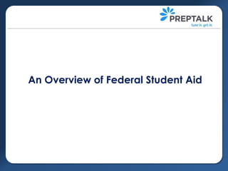 An Overview of Federal Student Aid

 