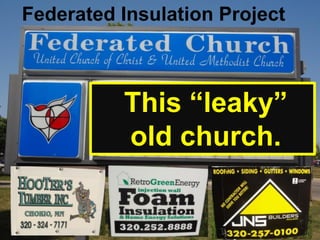 Federated Insulation Project

This “leaky”
old church.

 