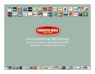 Conversational Marketing:
An Introduction to Federated Media’s
   approach to Digital Marketing