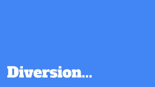 Diversion...
 