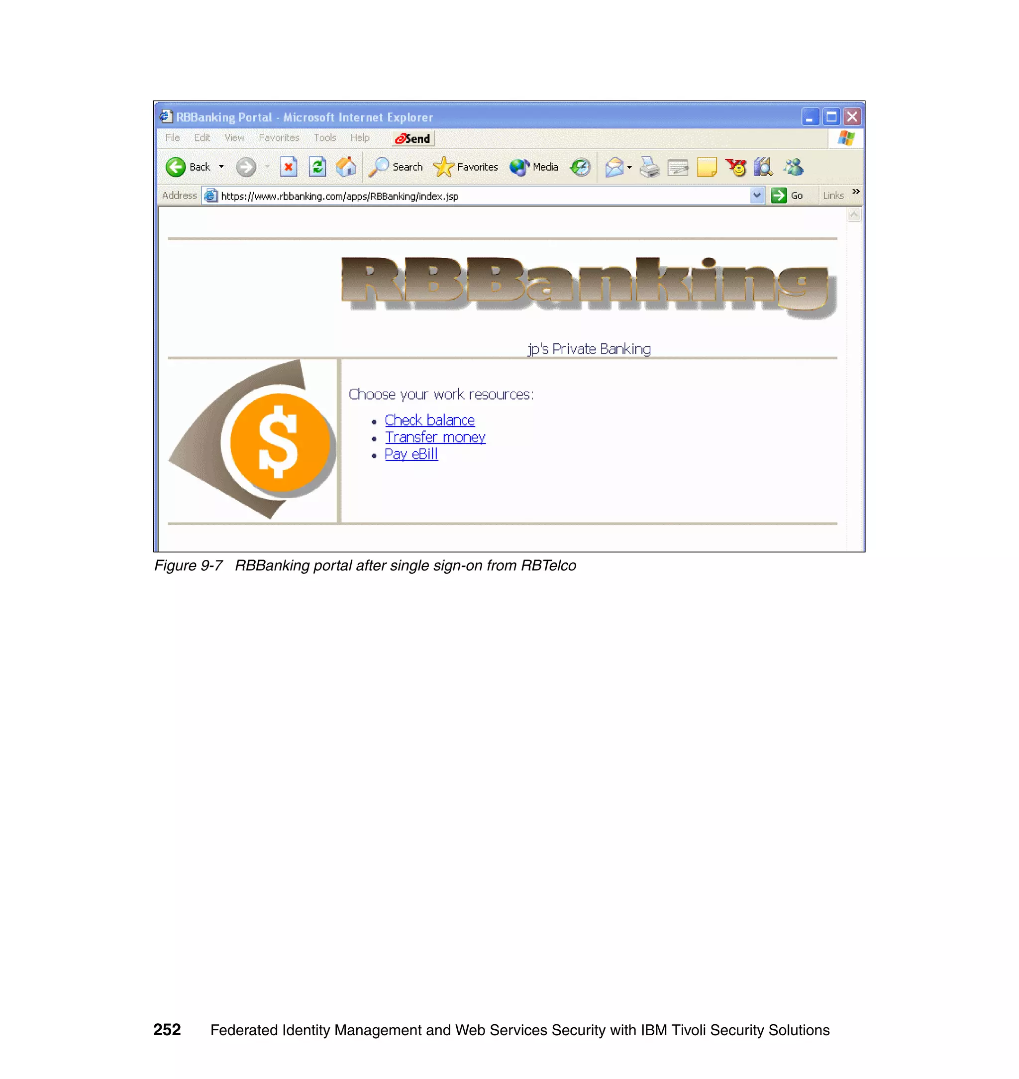 Figure 9-7 RBBanking portal after single sign-on from RBTelco




252     Federated Identity Management and Web Services Security with IBM Tivoli Security Solutions
 