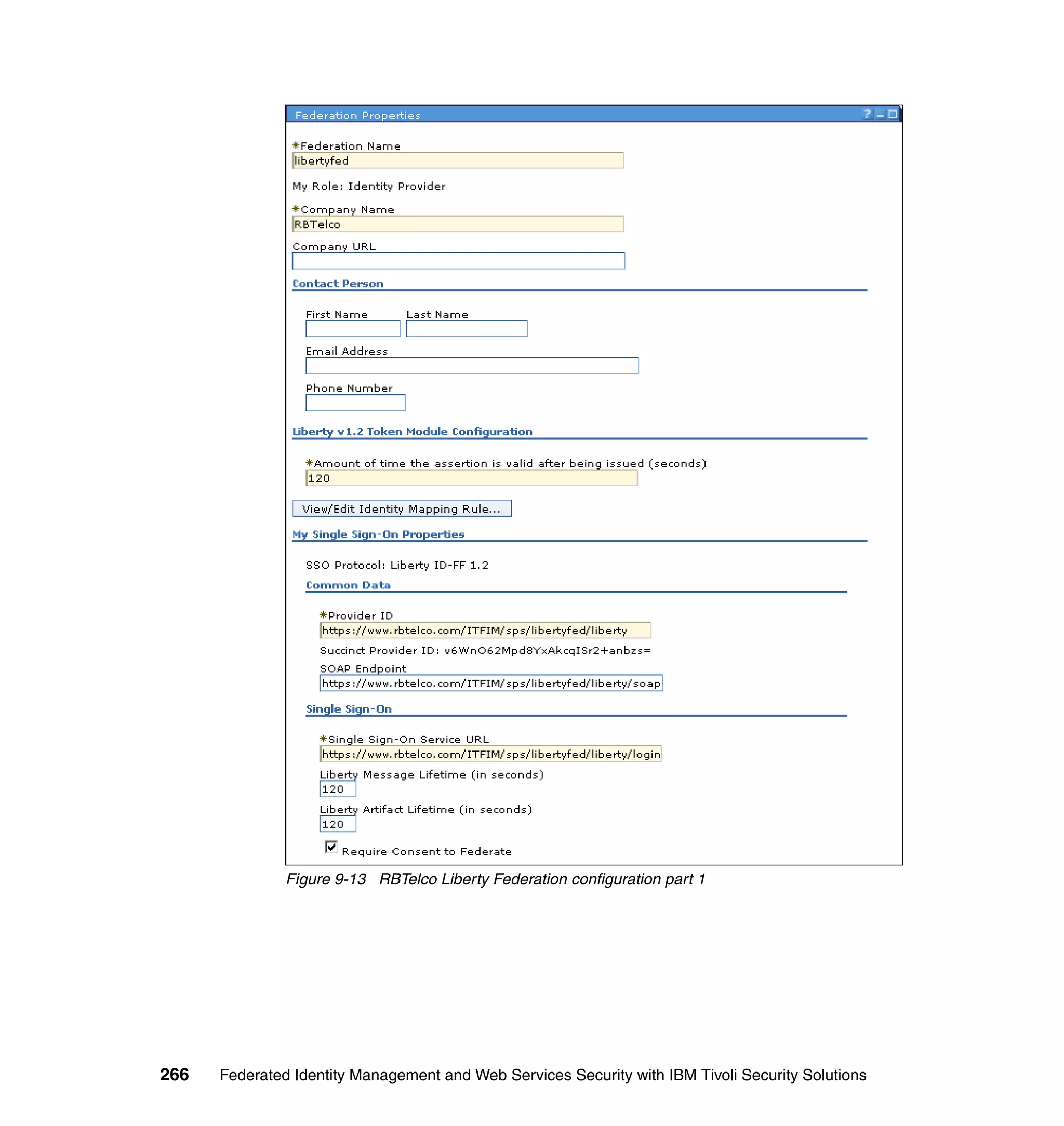 Figure 9-13 RBTelco Liberty Federation configuration part 1




266   Federated Identity Management and Web Services Security with IBM Tivoli Security Solutions
 