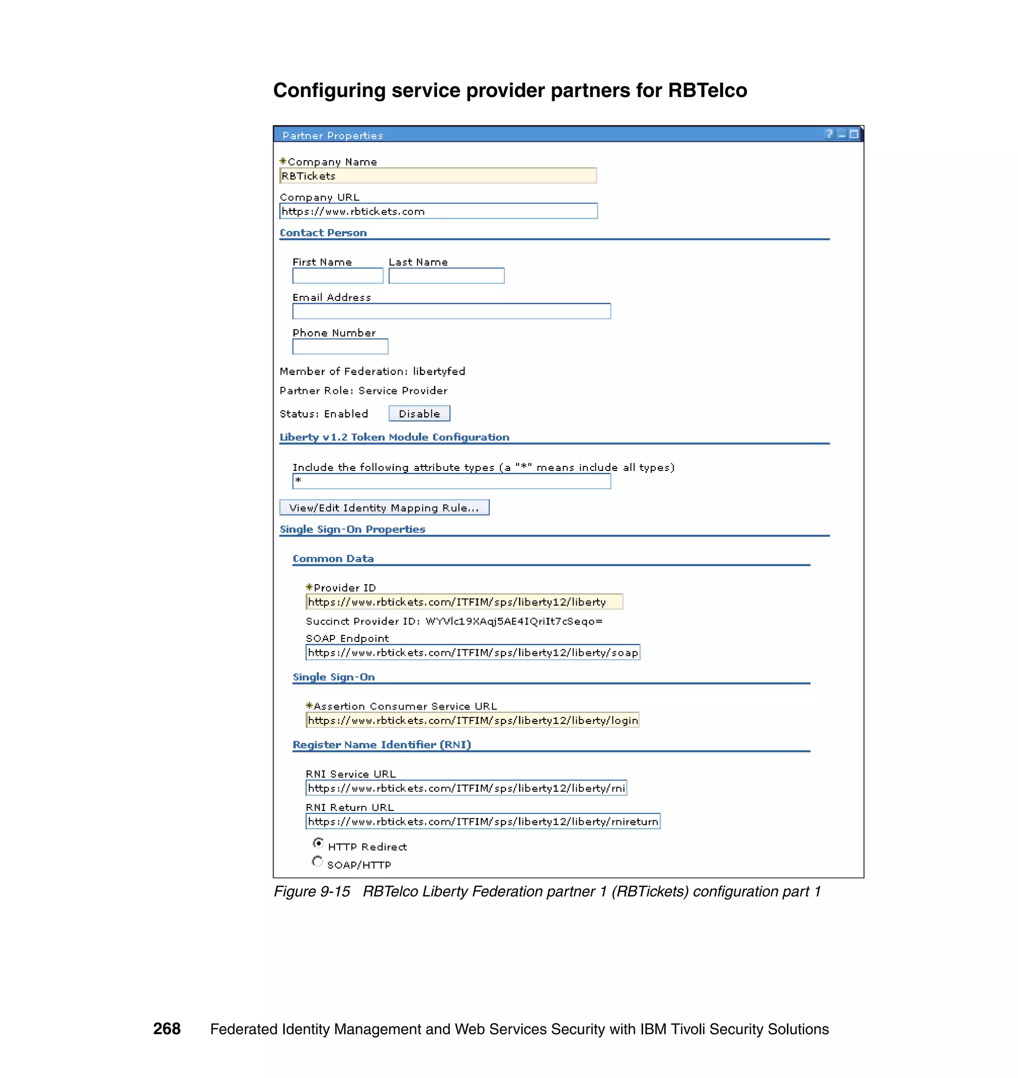 Configuring service provider partners for RBTelco




               Figure 9-15 RBTelco Liberty Federation partner 1 (RBTickets) configuration part 1




268   Federated Identity Management and Web Services Security with IBM Tivoli Security Solutions
 