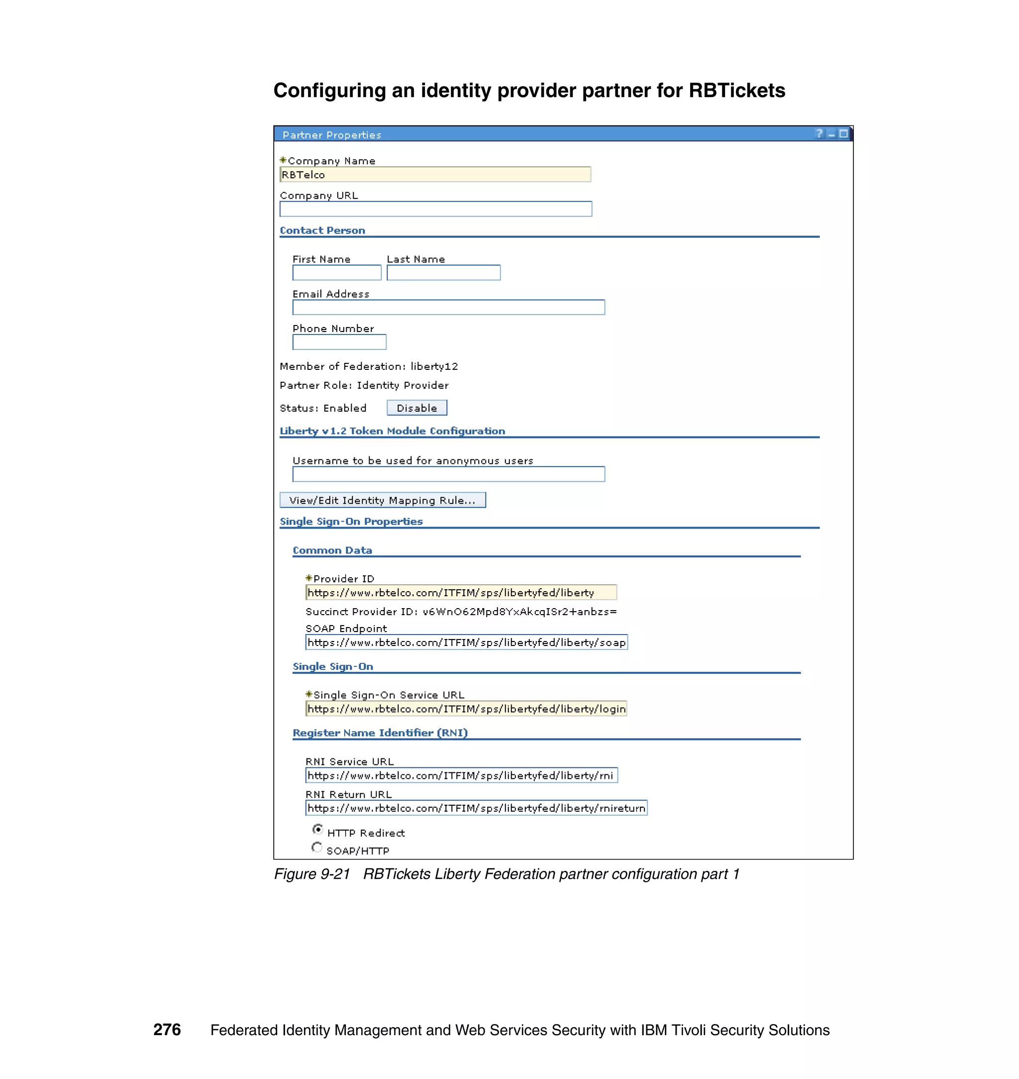 Configuring an identity provider partner for RBTickets




               Figure 9-21 RBTickets Liberty Federation partner configuration part 1




276   Federated Identity Management and Web Services Security with IBM Tivoli Security Solutions
 