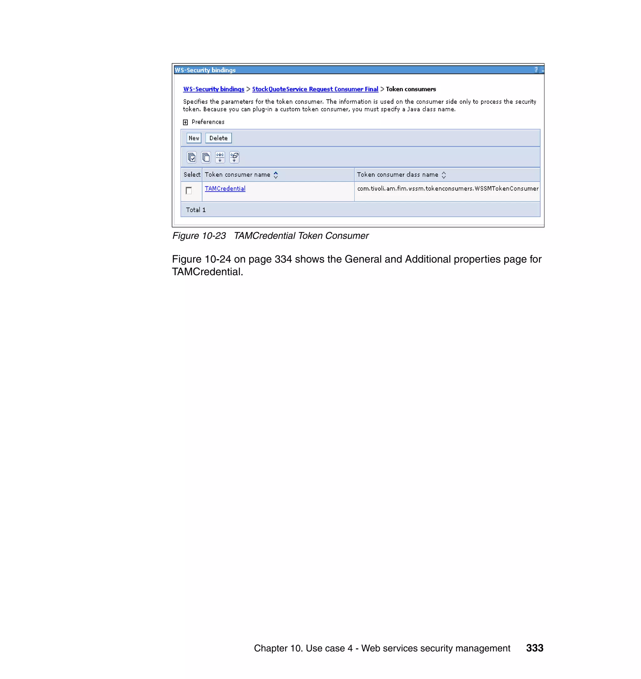 Figure 10-23 TAMCredential Token Consumer

Figure 10-24 on page 334 shows the General and Additional properties page for
TAMCredential.




                 Chapter 10. Use case 4 - Web services security management   333
 