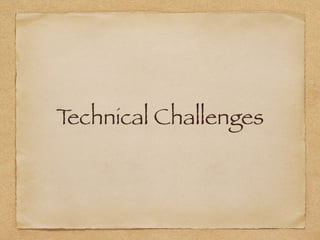 Technical Challenges
 