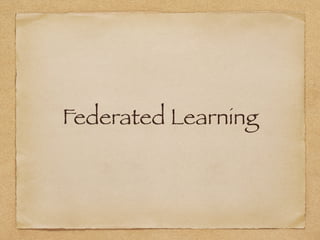 Federated Learning
 