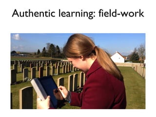 Authentic learning: field-work
 