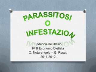 Federica De Blasio
  IV B Economo Dietista
O. Notarangelo – G. Rosati
        2011-2012
 