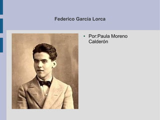 Federico García Lorca

●

Por:Paula Moreno
Calderón

 