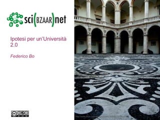 Ipotesi per un’Università 2.0 Federico Bo http://www.flickr.com/photos/fazen/193842134/sizes/l / 