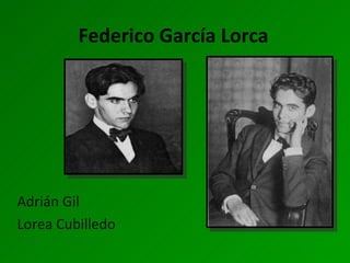 Federico García Lorca Adrián Gil Lorea Cubilledo 