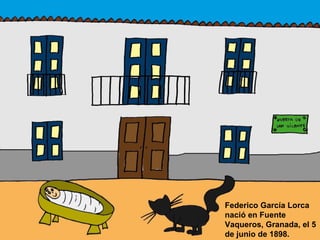 Federico García Lorca nació en Fuente Vaqueros, Granada, el 5 de junio de 1898.