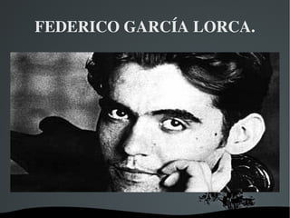 FEDERICO GARCÍA LORCA. 