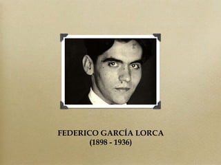 FEDERICO GARCÍA LORCA (1898 - 1936) 
