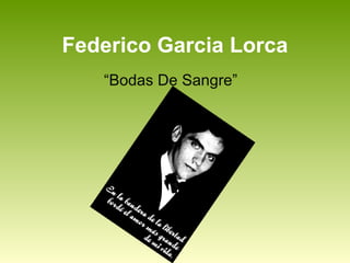 Federico Garcia Lorca “ Bodas De Sangre” 