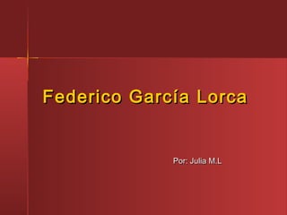 Federico García Lorca


             Por: Julia M.L
 