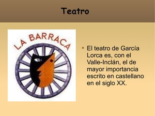 Teatro  El teatro de García Lorca es, con el Valle-Inclán, el de mayor importancia escrito en castellano en el siglo XX. 