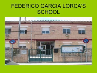 FEDERICO GARCIA LORCA’S SCHOOL 