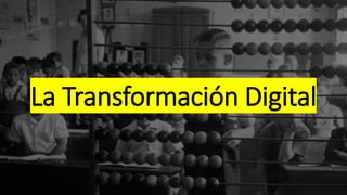 La Transformación Digital
 