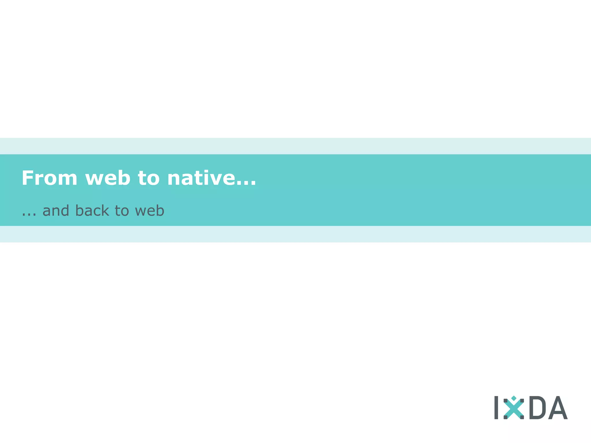 From web to native...
... and back to web
 