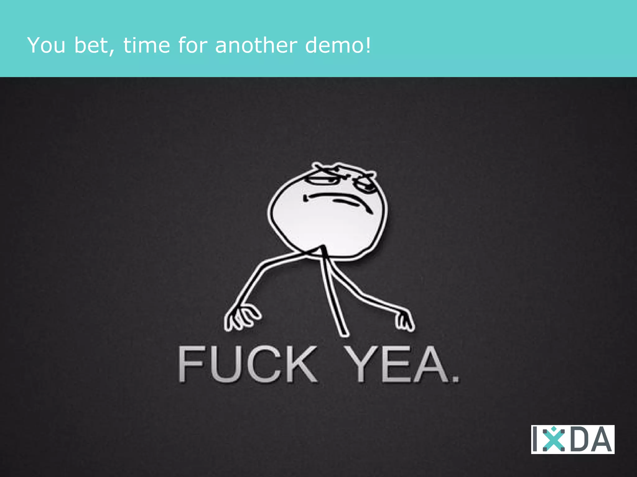 You bet, time for another demo!
 