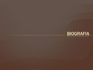 BIOGRAFIA
 