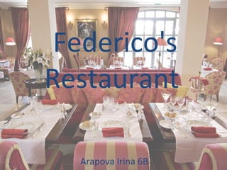 Federico's
Restaurant
Arapova Irina 6B
 