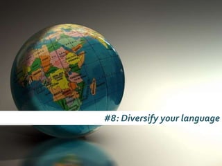#8: Diversify your language
 