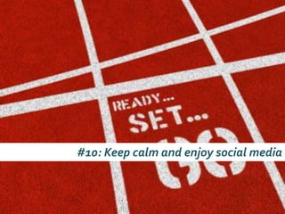 #10: Keep calm and enjoy social media
 