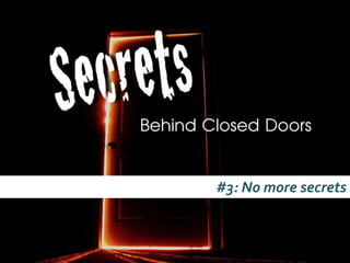 #3: No more secrets
 