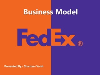 Business Model
Presented By:- Shantam Vaish
 