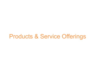 Products & Service Offerings
 