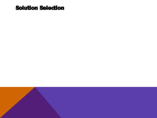 Solution Selection
 