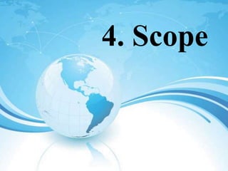 4. Scope
 