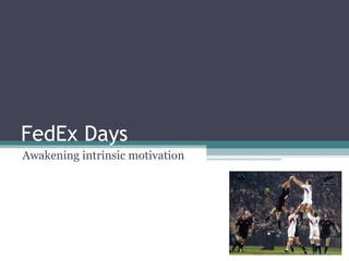 FedEx Days Awakening intrinsic motivation 