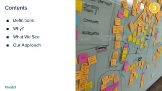 Contents
■ Deﬁnitions
■ Why?
■ What We See
■ Our Approach
3
 