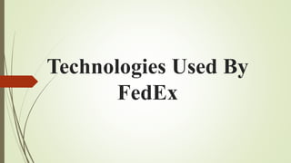 Technologies Used By
FedEx
 