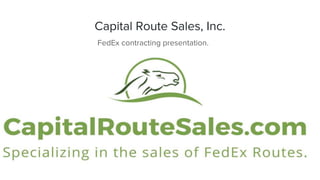 Capital Route Sales, Inc.
FedEx contracting presentation.
 