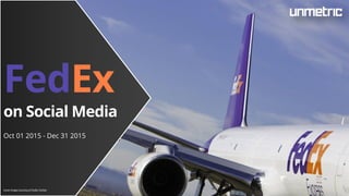 FedEx
on Social Media
Oct 01 2015 - Dec 31 2015
Cover Image Courtesy of FedEx Twitter
 