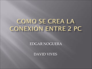 EDGAR NOGUERA DAVID VIVES  