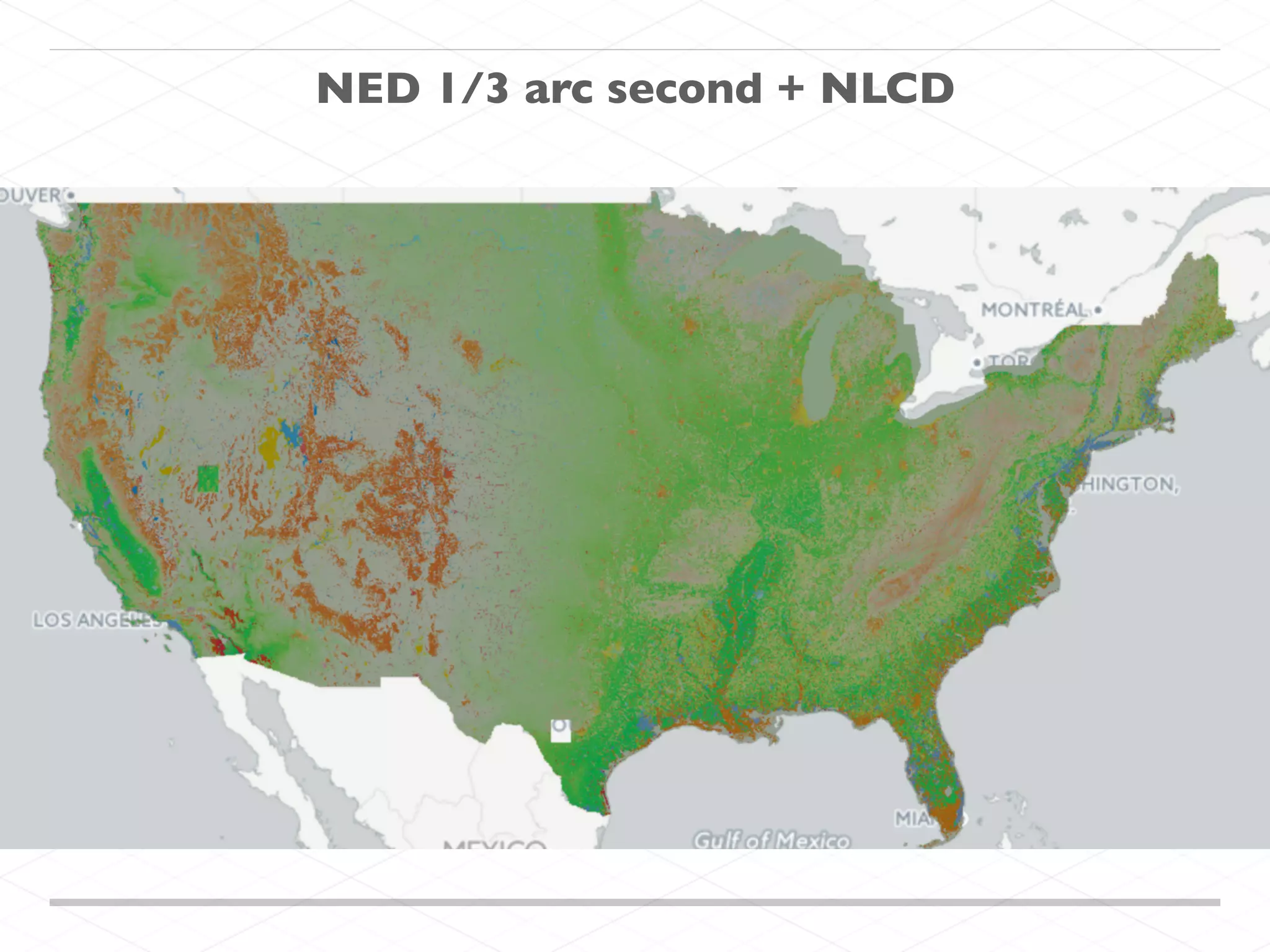NED 1/3 arc second + NLCD
 